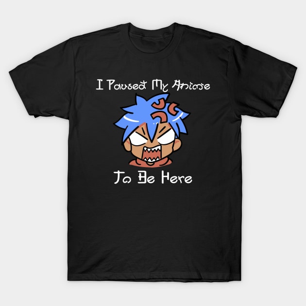 I Paused My Anime To Be Here, Funny Otaku Gamer Boy T-Shirt by Funnyology
